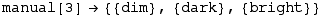 manual[3] -> {{dim}, {dark}, {bright}}