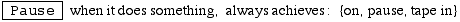 Pause  when it does something, always achieves :  {on, pause, tape in}
