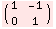 ( 1    -1 )    0    1