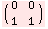 ( 0   0 )    1   1