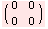 ( 0   0 )    0   0