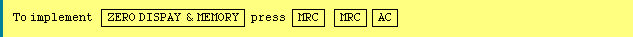 To implement  ZERO DISPAY & MEMORY press MRC MRC AC