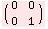 ( 0   0 )    0   1