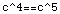 c^  4  ==c^  5