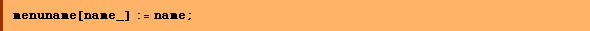 menuname[name_] := name ;